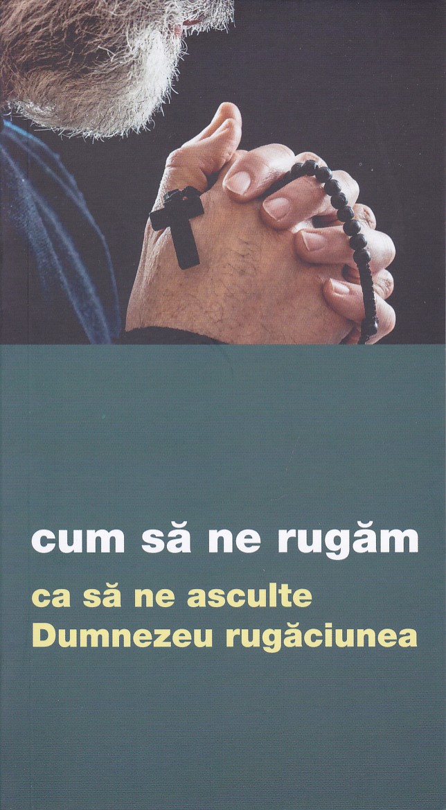 Cum să ne rugăm ca să ne asculte Dumnezeu rugăciunea